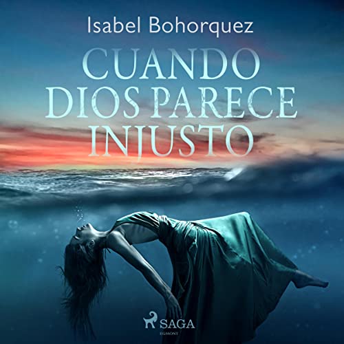 Cuando Dios parece injusto by Isabel Bohorquez
