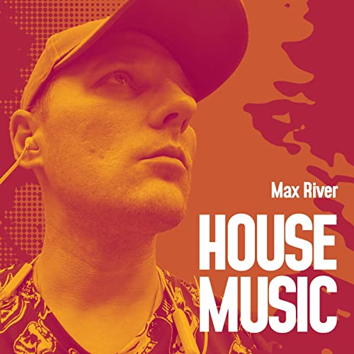 Max River - House Music by Max River