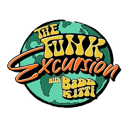The Funk Excursion with Badd Kitti by Brieze Thompson