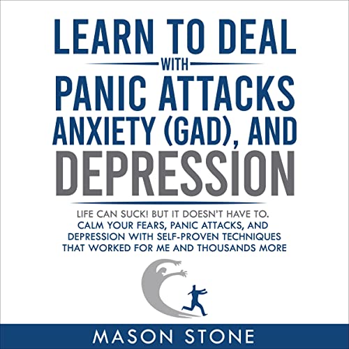 Learn to Deal with Panic Attacks, Anxiety (GAD), and Depression