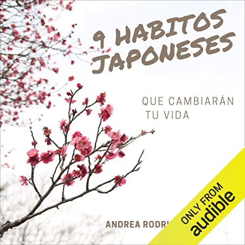 9 Hábitos Japoneses: Que Cambiarán Tu Vida [9 Japanese Habits: That Will Change Your Life]
