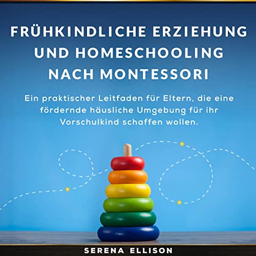 Frühkindliche Erziehung und Homeschooling nach Montessori