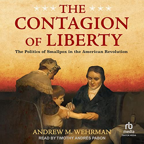 The Contagion of Liberty by Andrew M. Wehrman