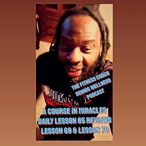 A Course in Miracles Workbook Lesson #85 Review II Review Lesson 69 and Lesson 70 Practice! by Unknown