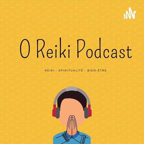 O Reiki Podcast by O Reiki