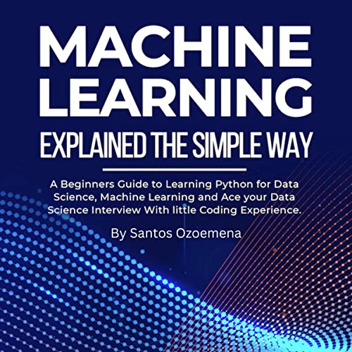 Machine Learning Explained the Simple Way