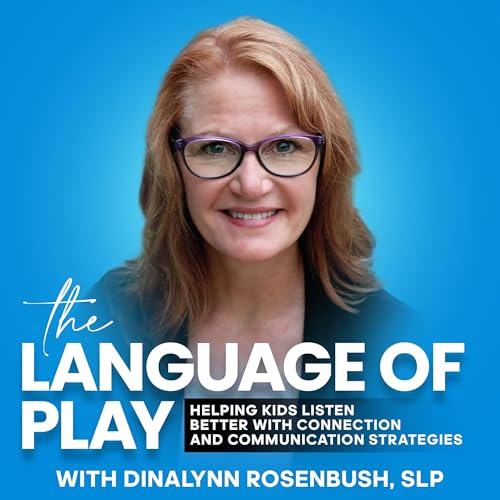 The Language of Play - Kids that Listen, Speech Therapy, Language Development, Early Intervention by Dinalynn Rosenbush SLP | Speech Pathologist Parent Mentor Communication with Kids