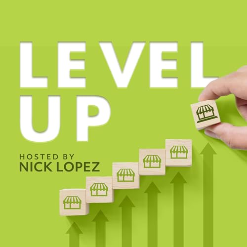 Level Up with Nick Lopez by Nick Lopez