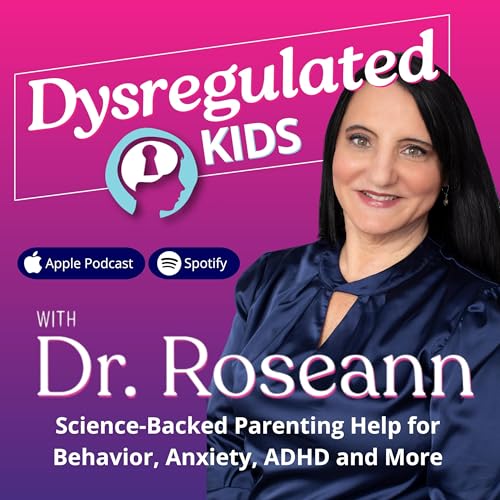 Dysregulated Kids: Science-Backed Parenting Help for Behavior, Anxiety, ADHD and More by Dr. Roseann Capanna Hodge