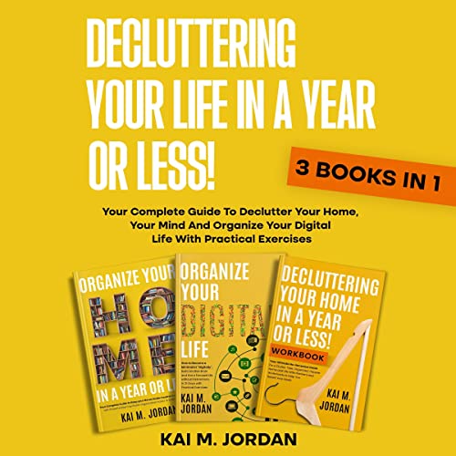 Decluttering Your Life in A Year or Less!: 3 Books in 1