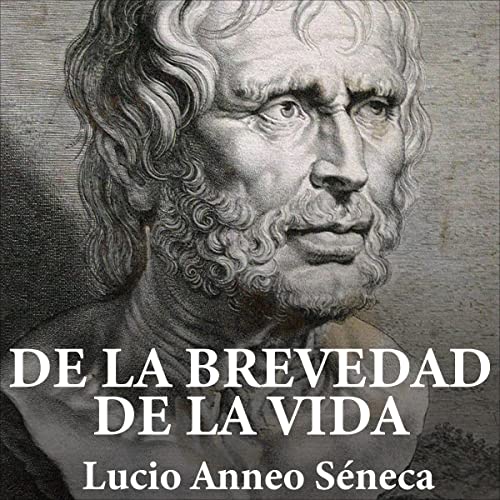 De la brevedad de la vida [Of the Brevity of Life]