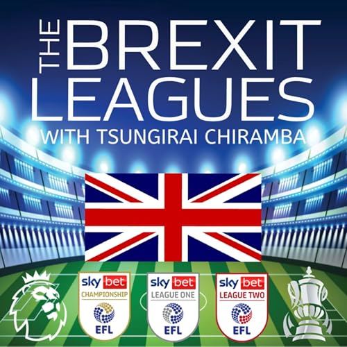The Brexit Leagues with Tsungirai Chiramba by Tsungirai Chiramba