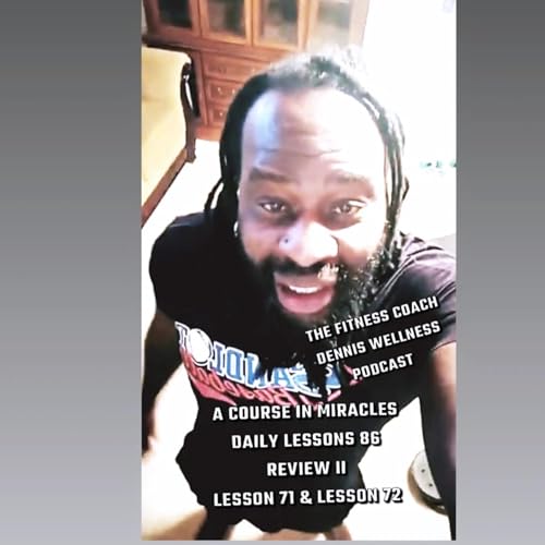 A Course in Miracles Workbook Lesson #86 Review II Review Lesson 71 and Lesson 72 Practice! by Unknown