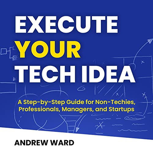 Execute Your Tech Idea by Andrew Ward