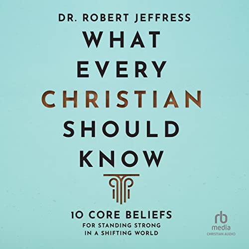 What Every Christian Should Know by Dr. Robert Jeffress