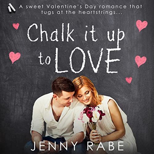 Chalk It Up to Love by Jenny Rabe