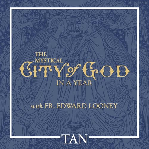 The Mystical City of God in a Year with Fr. Edward Looney