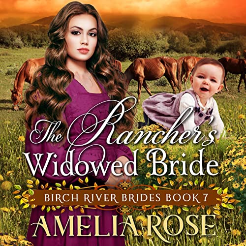 The Rancher's Widowed Bride by Amelia Rose