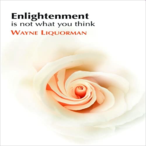 Enlightenment Is Not What You Think