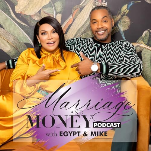 Marriage and Money Podcast with Egypt & Mike by Egypt Sherrod