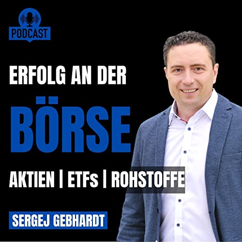 Erfolg an der Börse - Geldanlage mit Aktien, ETFs und Rohstoffe by Sergej Gebhardt - Seit über 20 Jahren an der Börse