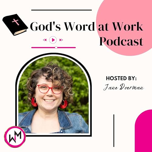 God's Word at Work Podcast by Women in the Marketplace