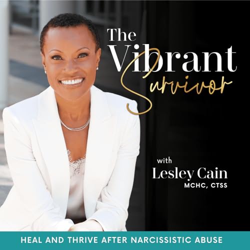 THE VIBRANT SURVIVOR -How to Identify a Narcissist, Narcissistic Abuse, Toxic Relationships, Trauma Healing, Health, Wellness by Lesley Cain - Health and Wellness Coach Trauma Informed Coach Healthy Boundaries Coach