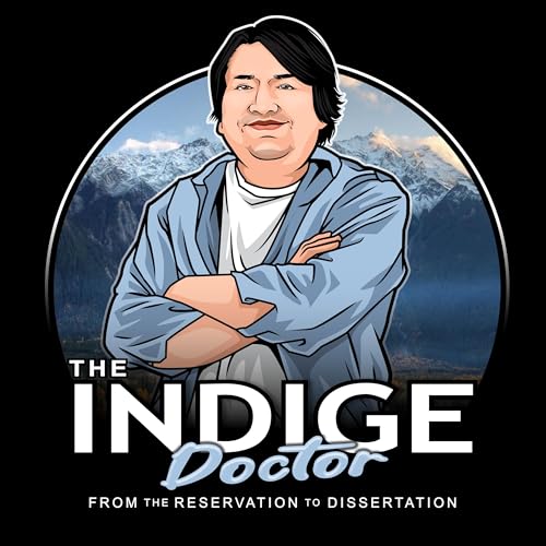 The IndigeDoctor: From the Reservation to Dissertation by Qátsya7 Mason Ducharme PhD Candidate