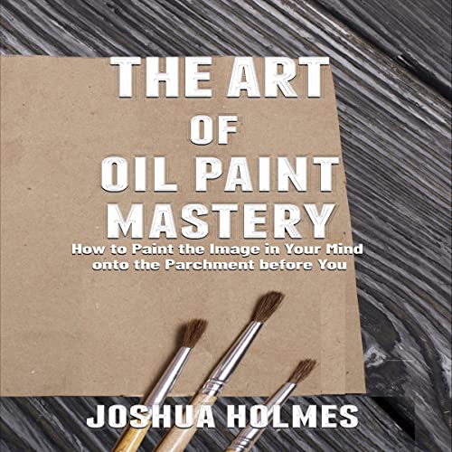 The Art of Oil Paint Mastery