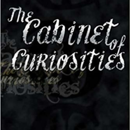 The Cabinet of Curiosities