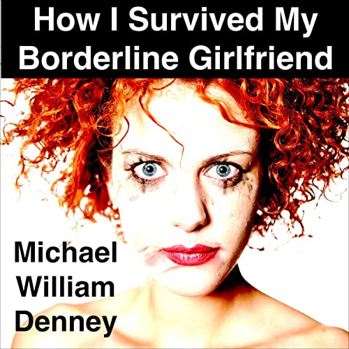 How I Survived My Borderline Girlfriend
