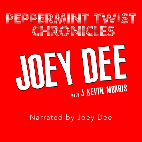 Peppermint Twist Chronicles by Joey Dee