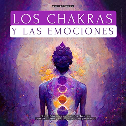 Los Chakras Y Las Emociones [The Chakras and the Emotions]