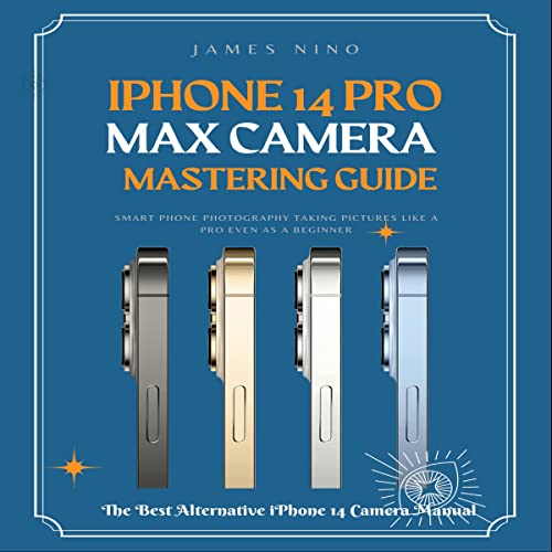 iPhone 14 Pro Max Camera Mastering Guide by James Nino