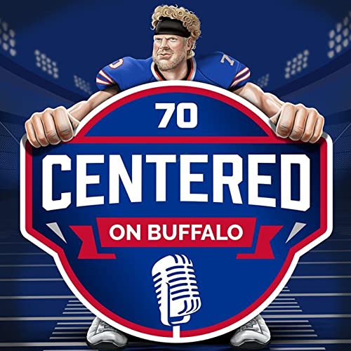 Centered on Buffalo Podcast w/Eric Wood | For Buffalo Bills Fans by Former NFL Center Eric Wood