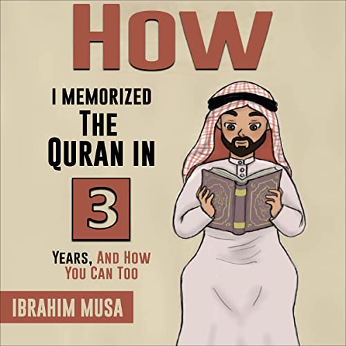How I Memorized the Quran in 3 Years, and How You Can Too