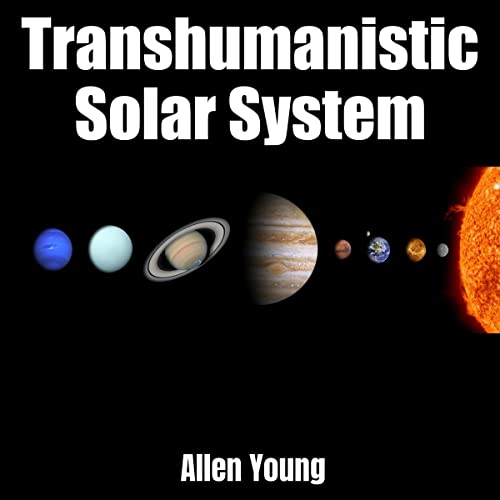 Transhumanistic Solar System by Allen Young