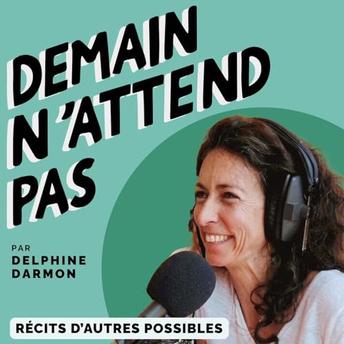 Demain N'attend Pas⏐Récits engagés et inspirants sur la société et l’écologie : construisons le futur ensemble