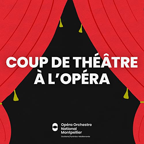 Coup de théâtre à l'Opéra by Opéra Orchestre national Montpellier Occitanie