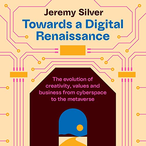Towards a Digital Renaissance by Jeremy Silver