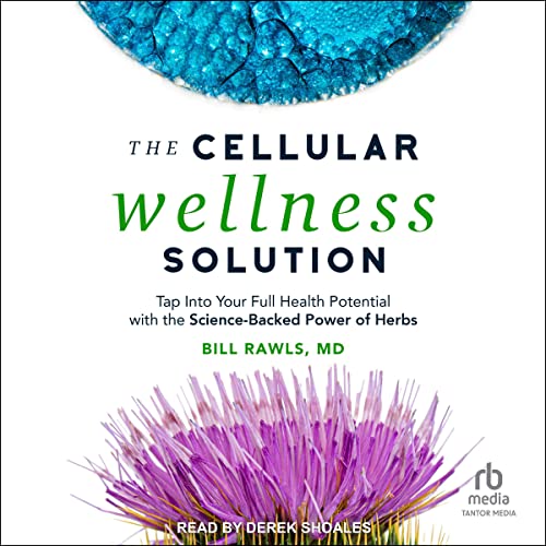 The Cellular Wellness Solution by Bill Rawls MD