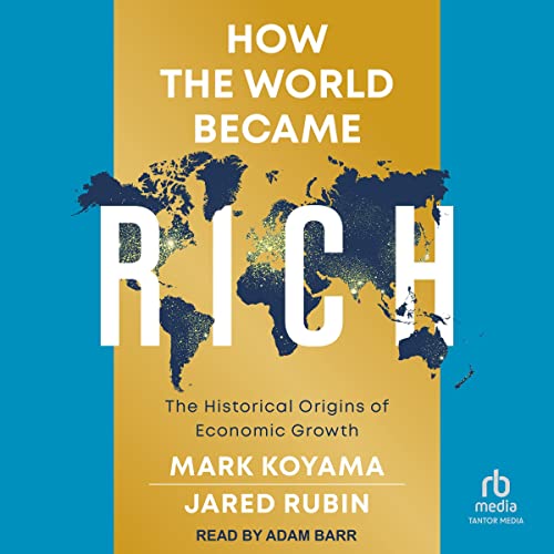 How the World Became Rich by Mark Koyama