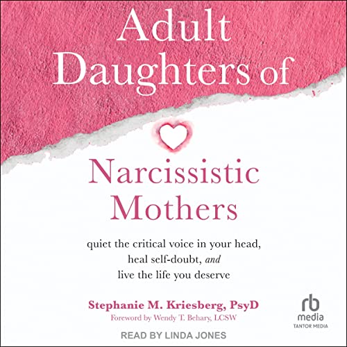 Adult Daughters of Narcissistic Mothers by Stephanie M. Kriesberg PsyD