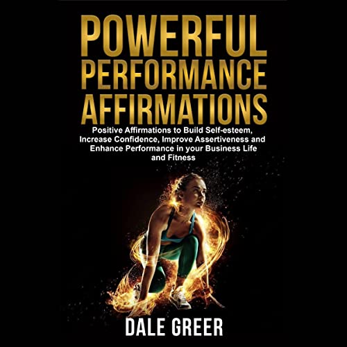 Powerful Performance Affirmations by Dale Greer