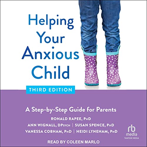 Helping Your Anxious Child, Third Edition by Ronald M. Rapee PhD