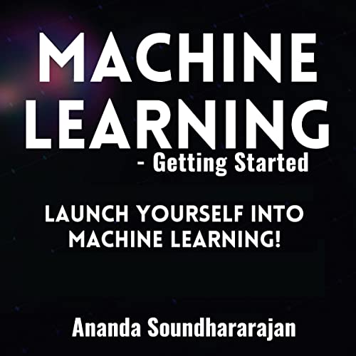 Machine Learning: Getting Started by Ananda Soundhararajan