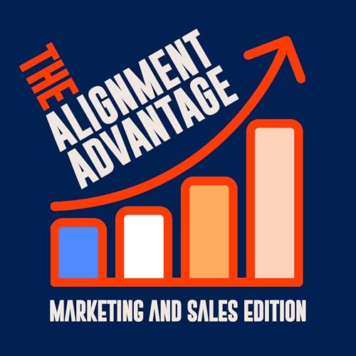 The Alignment Advantage: Sales and Marketing Edition by Benjamin Ard