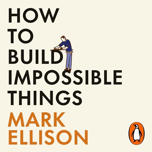 How to Build Impossible Things