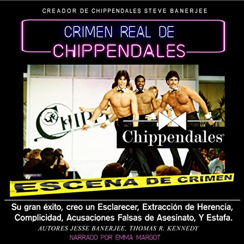Crimen Real de Chippendales [Chippendales True Crime] by Jesse Banerjee