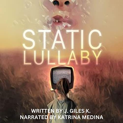 Static Lullaby by J. Giles K.